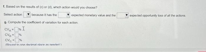 is 0.10 . a. Determine the oplimal action based on the maximax