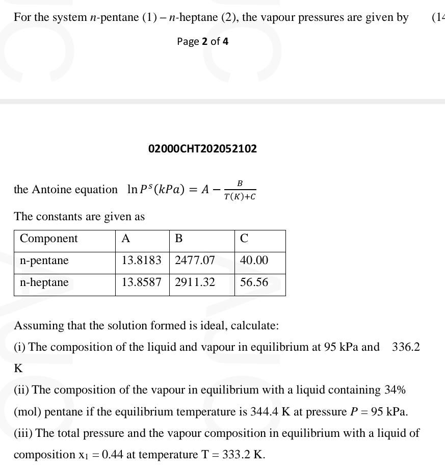  For the system n-pentane (1)-n-heptane (2), the vapour pressures are given