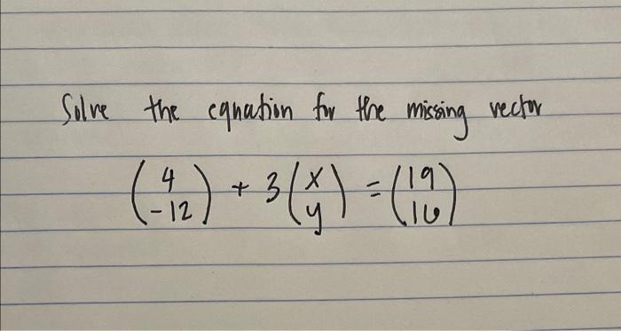  vector Solve the equation for the missing (42) + 3(x)=CO) -12