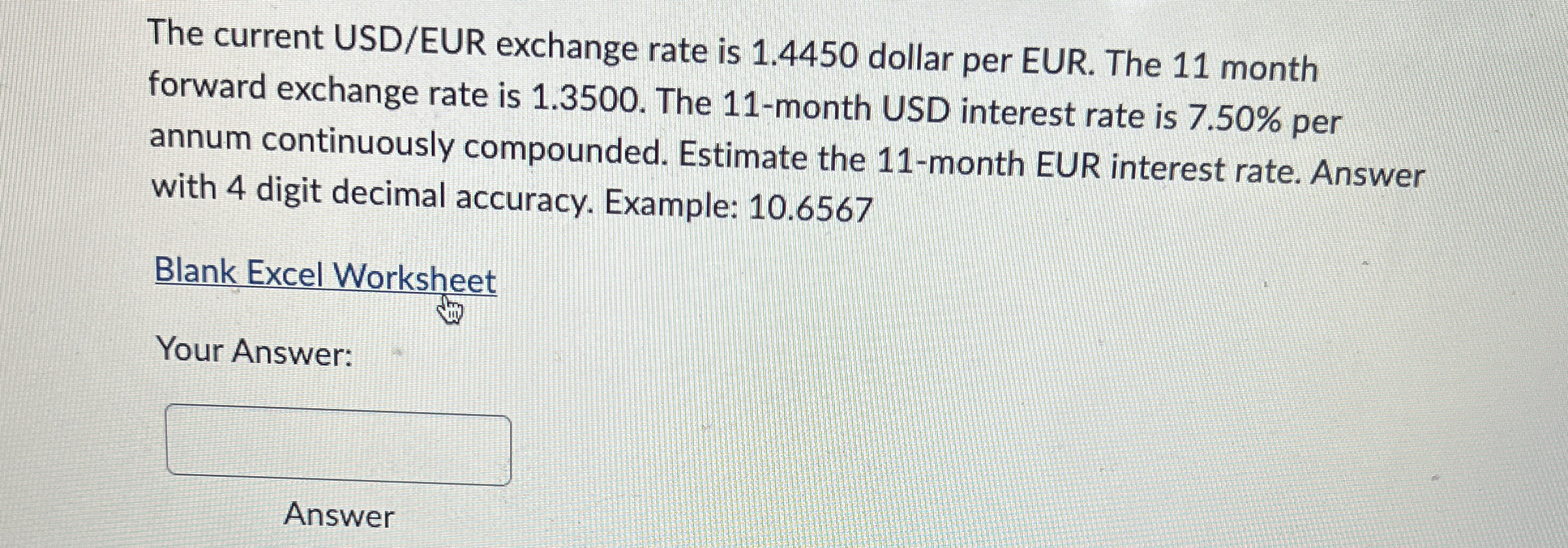  The current USD/EUR exchange rate is 1.4450 dollar per EUR. The