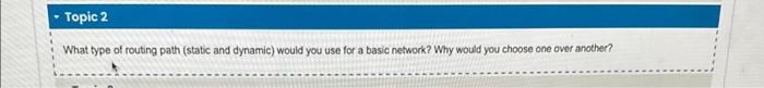  - Topic 2 What type of routing path (static and dynamic)