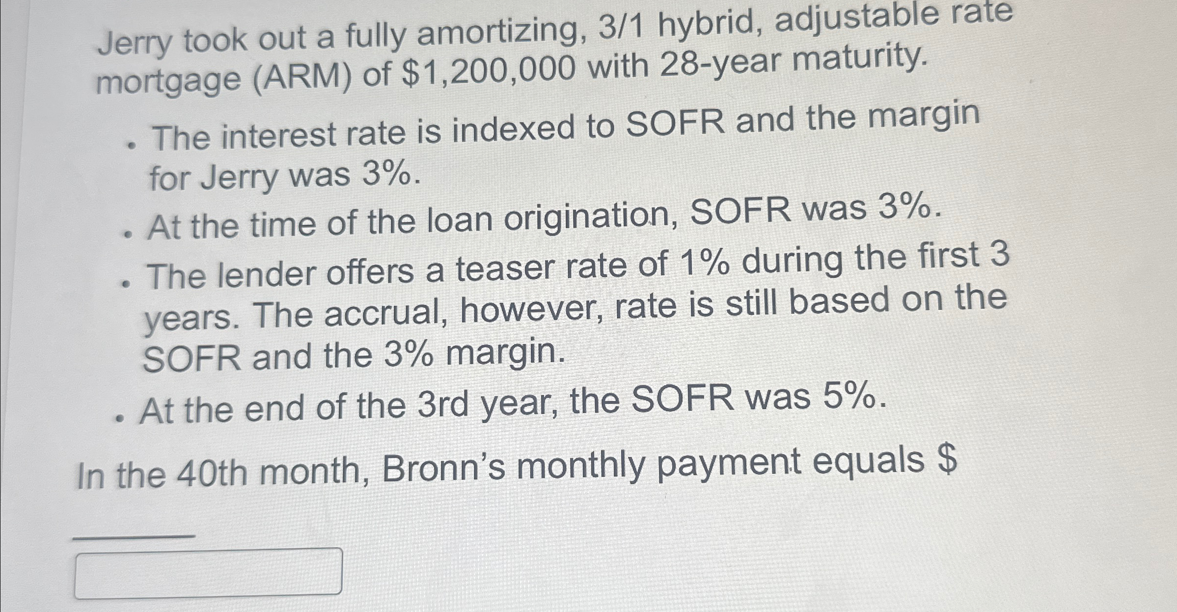  Jerry took out a fully amortizing, 31 hybrid, adjustable rate mortgage