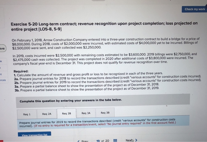  Check my work Exercise 5-20 Long-term contract; revenue recognition upon project