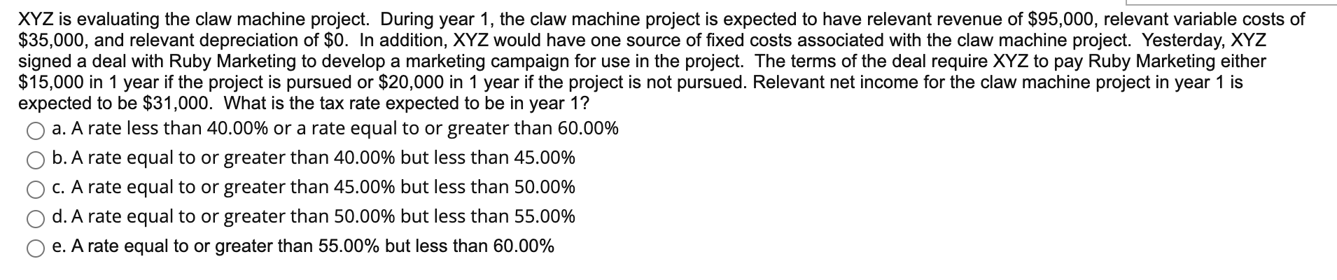  XYZ is evaluating the claw machine project. During year 1, the