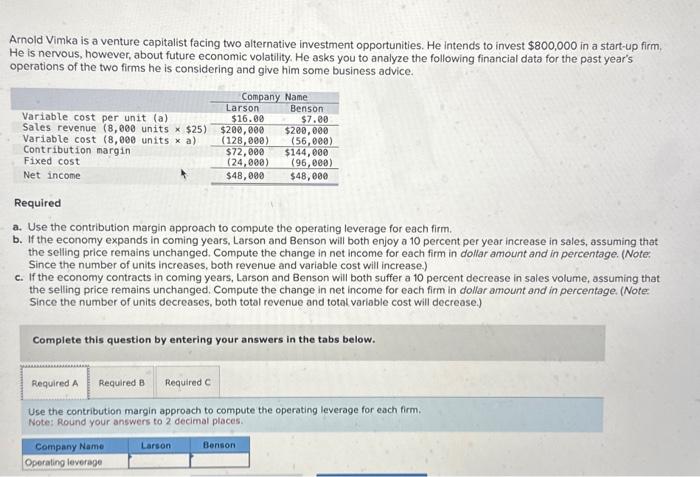  Arnold Vimka is a venture capitalist facing two alternative investment opportunities.