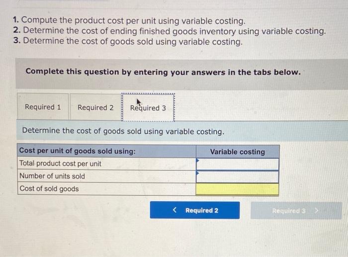 Direct labor Variable overhead Fixed overhead Units produced Units sold Ending finished