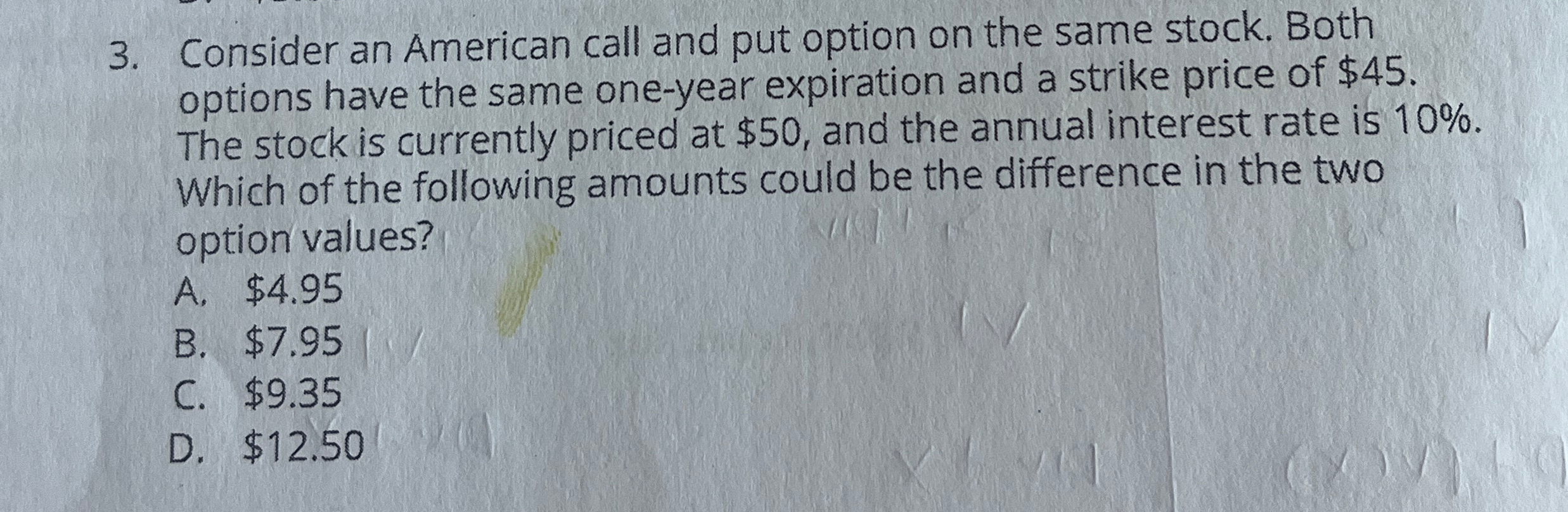  Consider an American call and put option on the same stock.