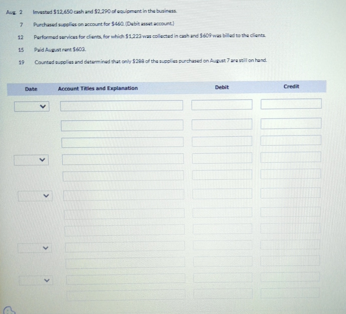  Auz 2 Imvested $12,650 cash and $2,290 of equipment in the