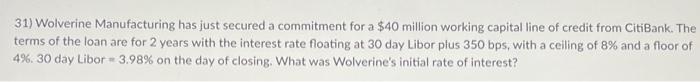  31) Wolverine Manufacturing has just secured a commitment for a $40