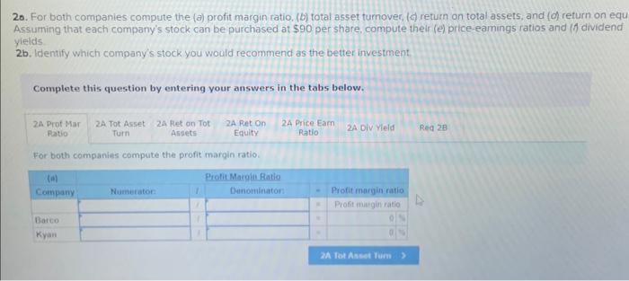 entering your answers in the tabs below. For both companies compute the