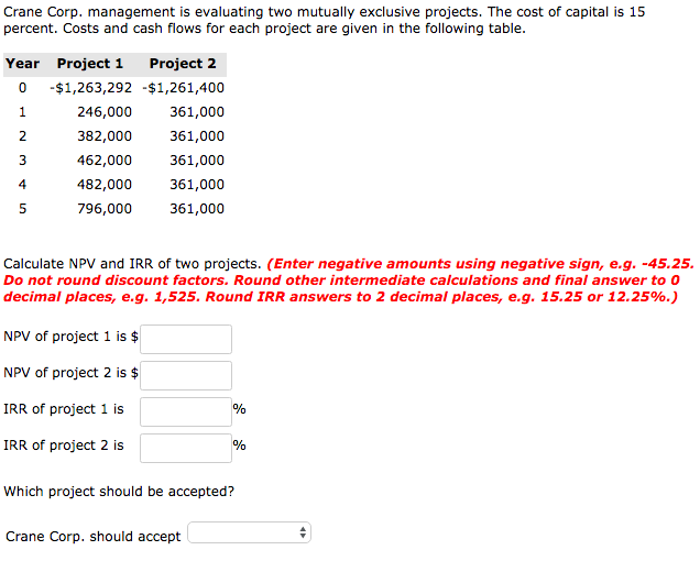 Crane Corp. management is evaluating two mutually exclusive projects. The cost