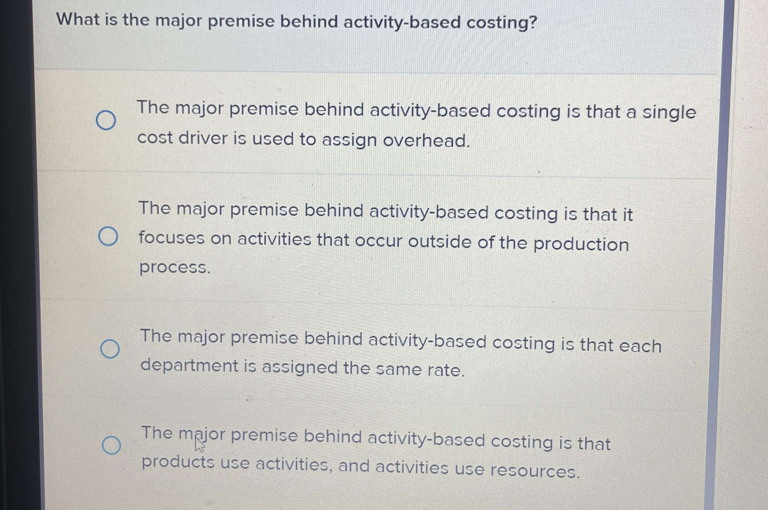  What is the major premise behind activity-based costing? The major premise