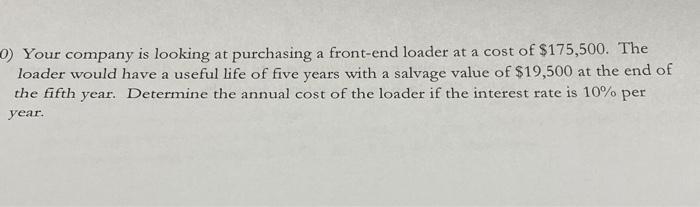  Your company is looking at purchasing a front-end loader at a