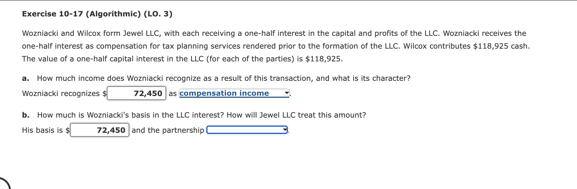  Exercise 10-17(Algorithmic)(LO.3) Wozniacki and Wilcox form Jewel LLC, with each receiving