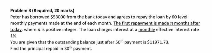  Problem 3 (Required, 20 marks) Peter has borrowed $53000 from the