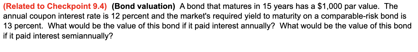  (Related to Checkpoint 9.4)(Bond valuation) A bond that matures in 15
