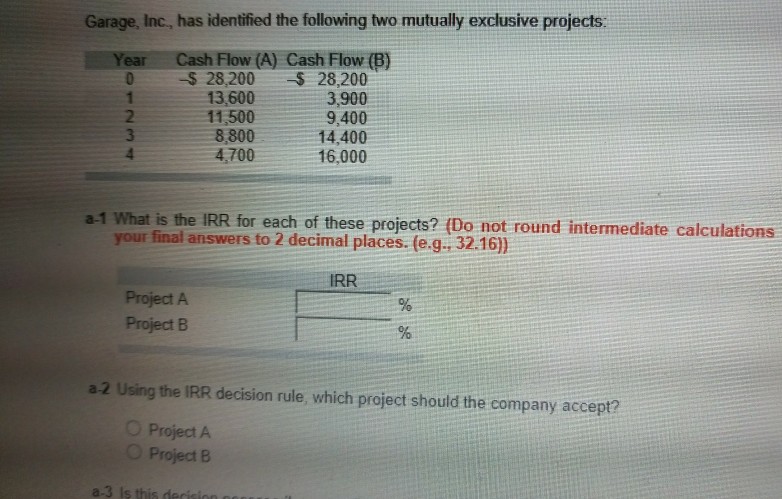  Garage, Inc, has identified the following two mutually exclusive projects E