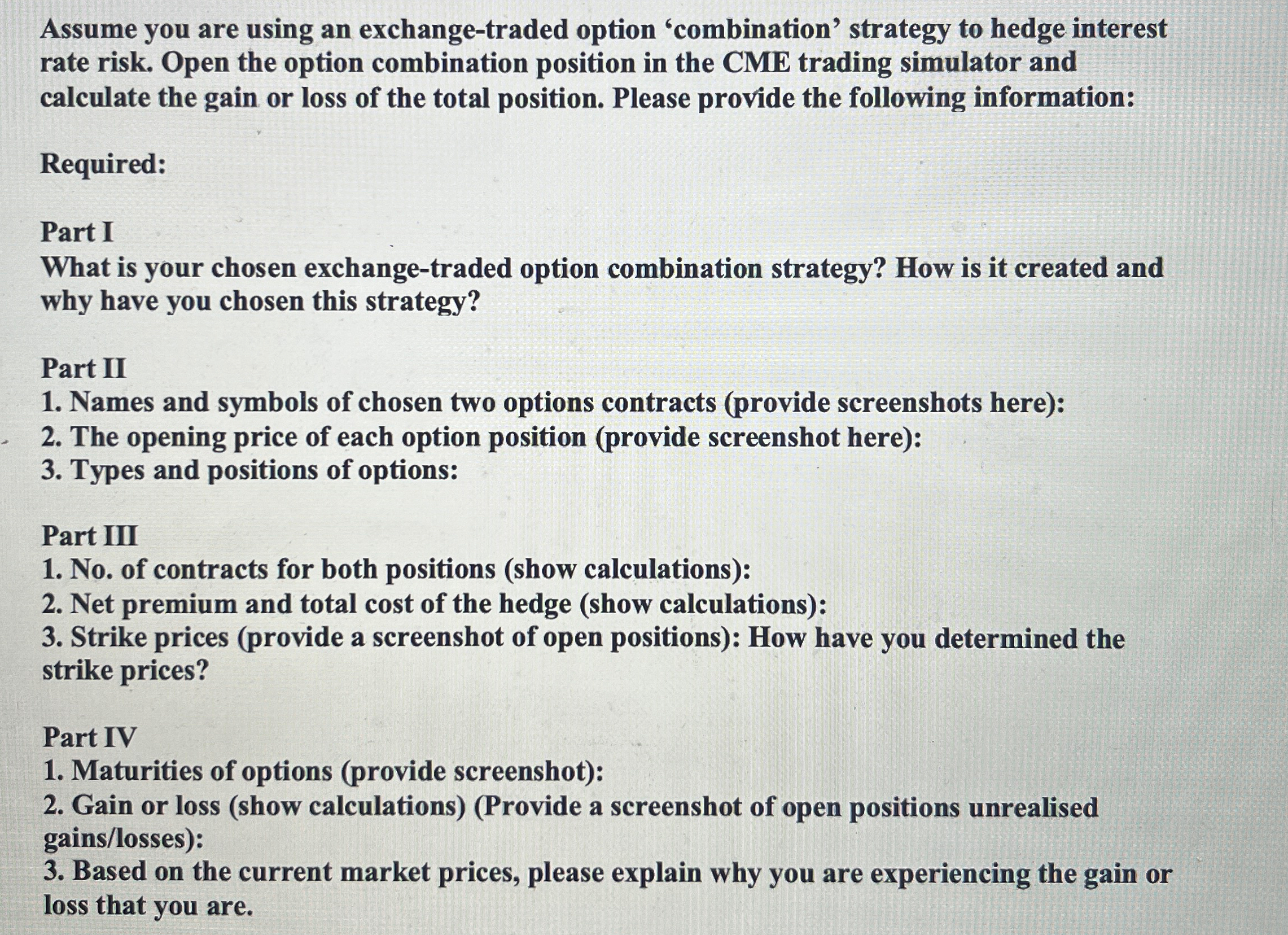  Assume you are using an exchange-traded option 'combination' strategy to hedge