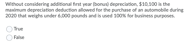 Without considering additional first year (bonus) depreciation, $10,100 is the maximum