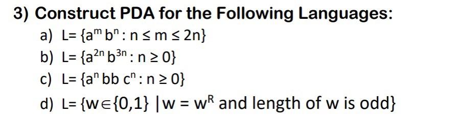 3) Construct PDA for the Following Languages: a) L={ambn:nm2n} b) L={a2nb3n:n0}