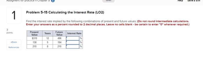  ASSIgerilor pro EX 1 Problem 5-15 Calculating the Interest Rate (LO2)