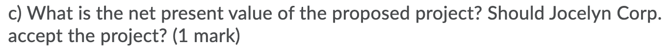 of $250,000; the project life is three years; before-tax cost savings are