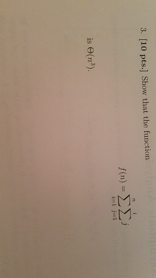  3. [10 pts.] Show that the function 1 is (n3)