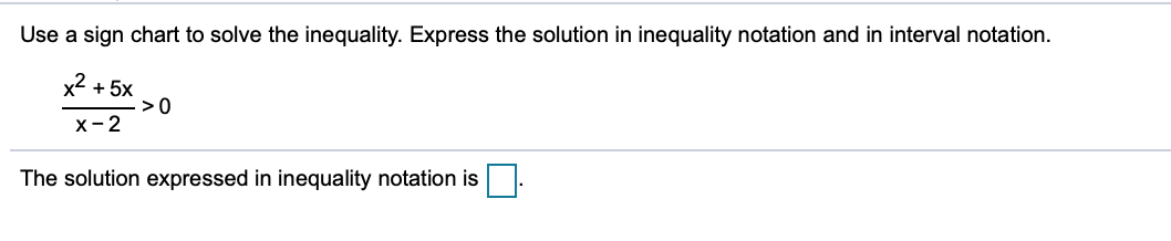 Use a sign chart to solve the inequality. Express the solution