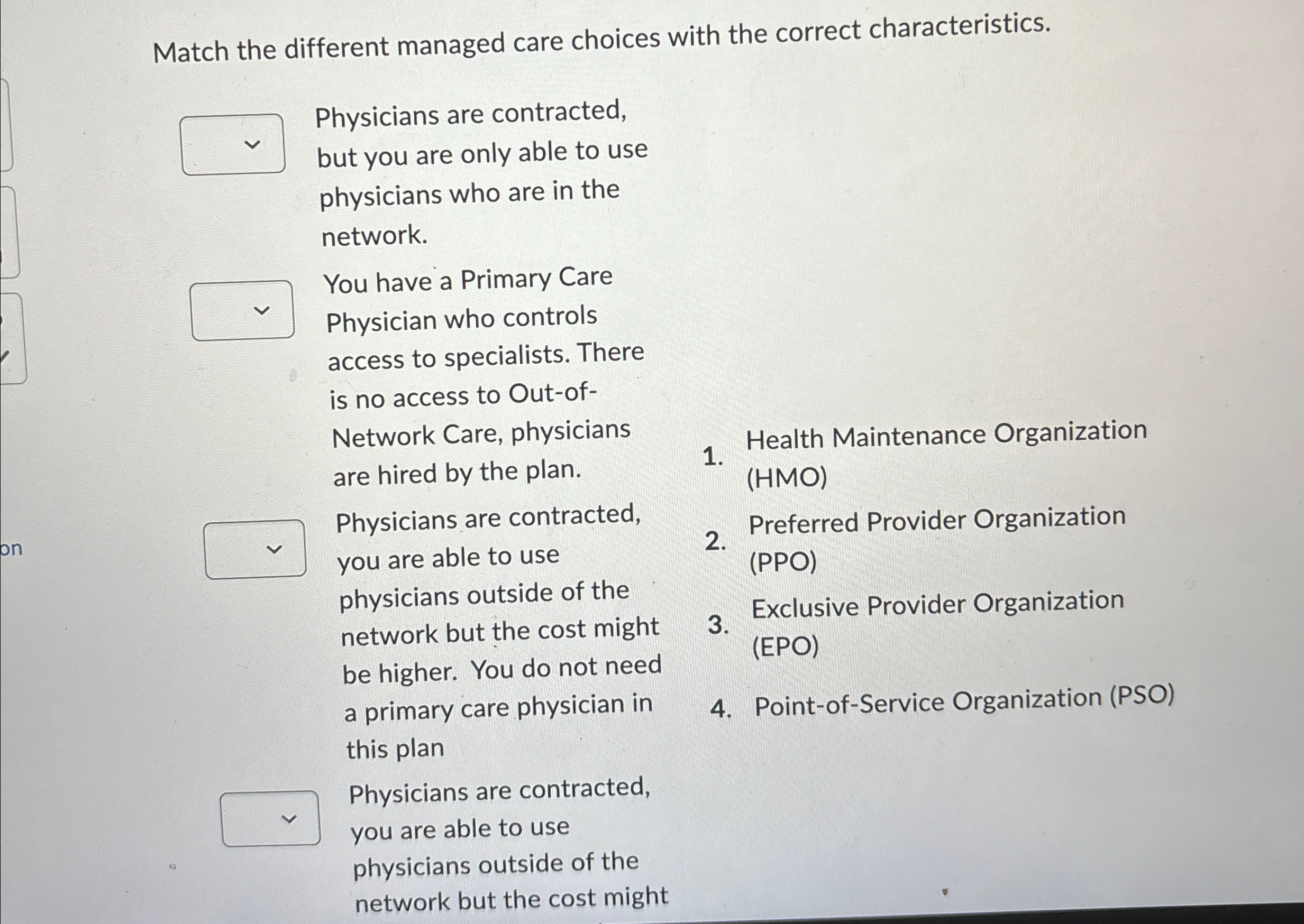  Match the different managed care choices with the correct characteristics. Physicians