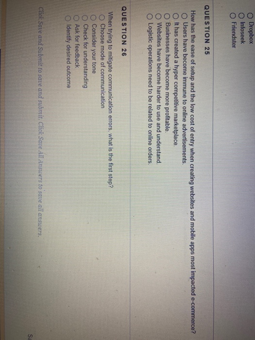 E-Commerce Dropbox Infoseek O Friendster QUESTION 25 How has the ease of