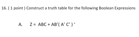  16. (1 point ) Construct a truth table for the following