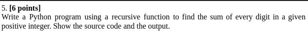  5. [6 points] Write a Python program using a recursive function