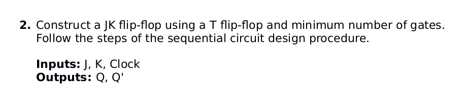 2. Construct a JK flip-flop using a T flip-flop and minimum