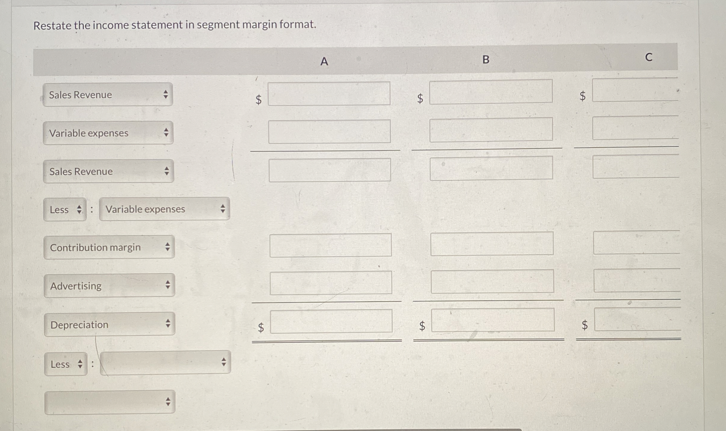  Restate the income statement in segment margin format. 