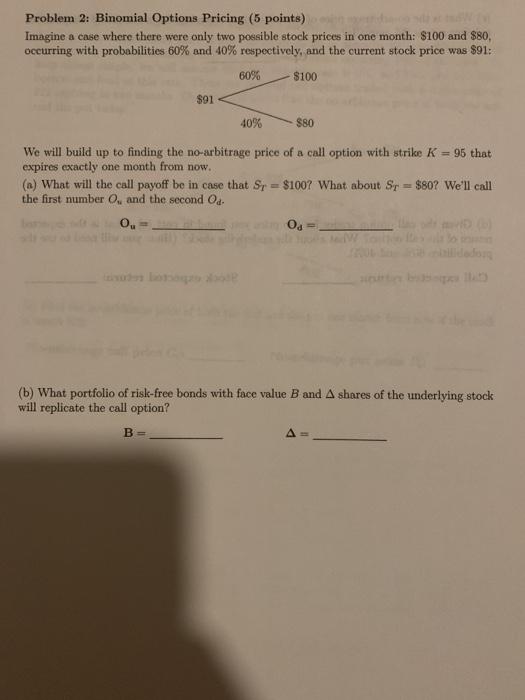  Problem 2: Binomial Options Pricing (5 points) Imagine a case where