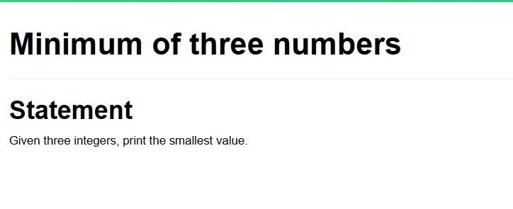  Use Python Minimum of three numbers Statement Given three integers, print