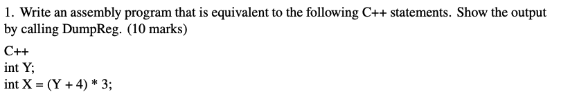  1. Write an assembly program that is equivalent to the following