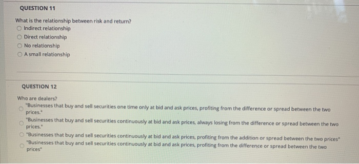  PLEASE ANSWER ALL QUESTION 11 What is the relationship between risk