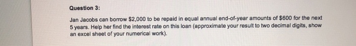  Question 3: Jan Jacobs can borrow $2,000 to be repaid in