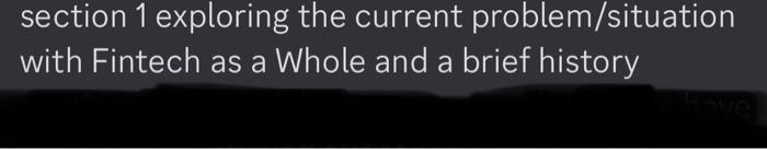  section 1 exploring the current problem/situation with Fintech as a Whole
