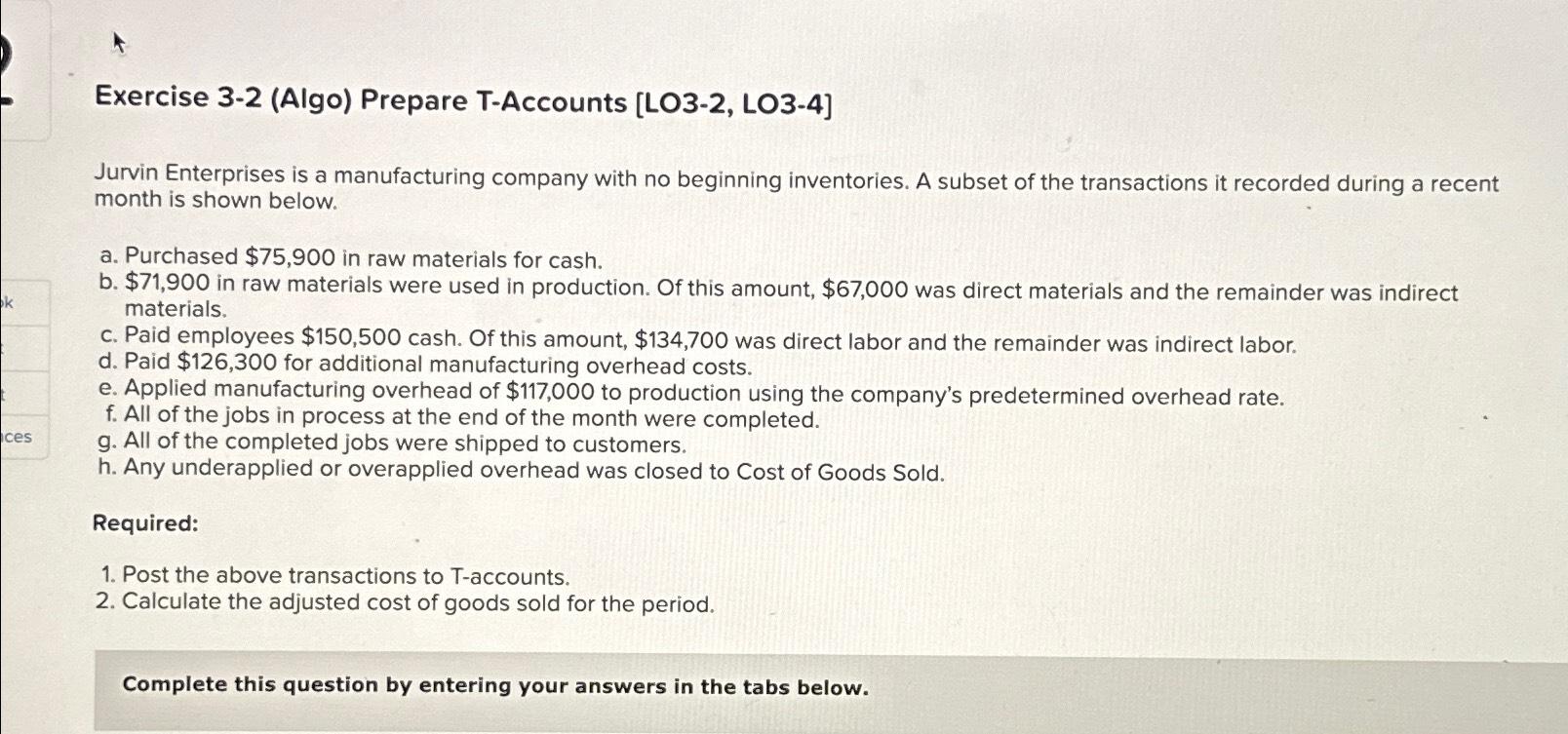  Exercise 3-2(Algo) Prepare T-Accounts [LO3-2, LO3-4] Jurvin Enterprises is a manufacturing