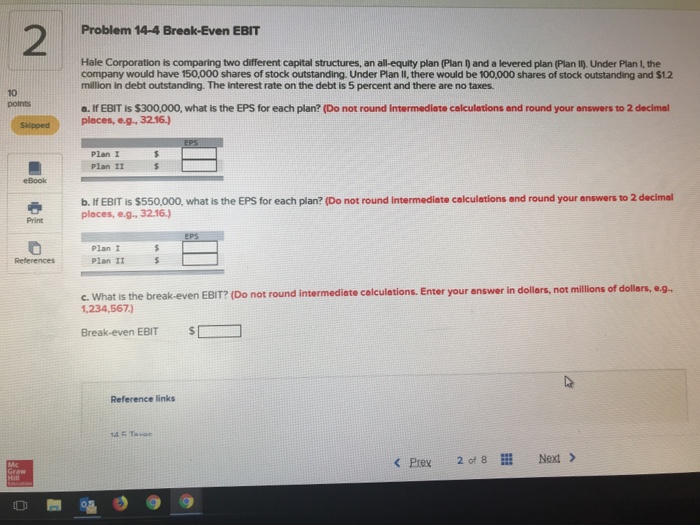  2 Problem 14-4 Break-Even EBIT Hale Corporation is comparing two different