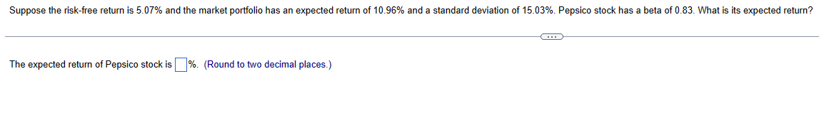  Suppose the risk-free return is 5.07% and the market portfolio has