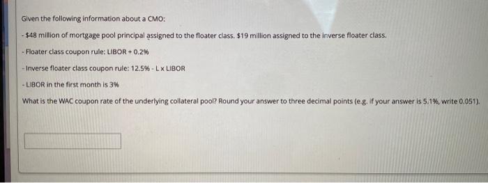  Given the following information about a CMO: - $48 million of