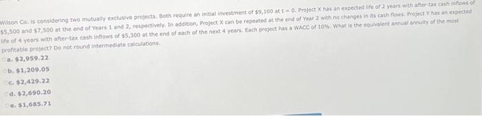  Wilson Co. is considering two mutually exclusive projects. Both require an