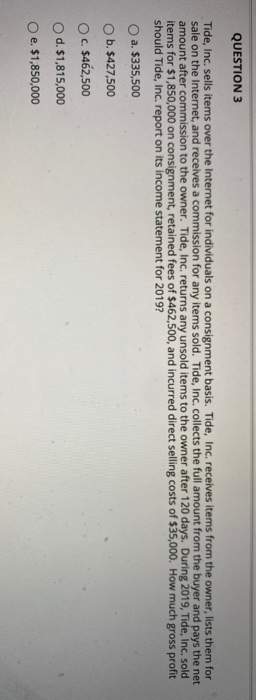  QUESTION 3 Tide, Inc. sells items over the Internet for individuals