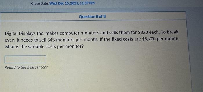  Close Date: Wed, Dec 15, 2021, 11:59 PM Question 8 of