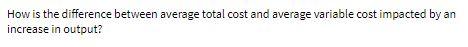  How is the difference between average total cost and average variable