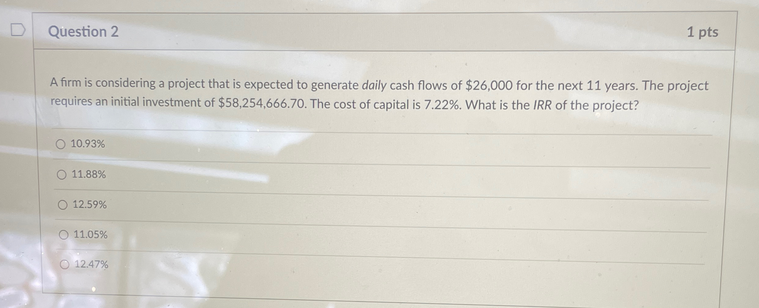  Question 2 1 pts A firm is considering a project that