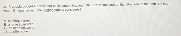  35- A couple bought a house that backs onto a jogging